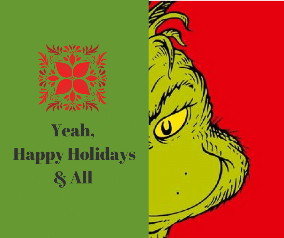 T’is the Season to be Fired 2021! | The Grinch menacingly looking out from behind a sigh that says yeah, happy holidsays & all